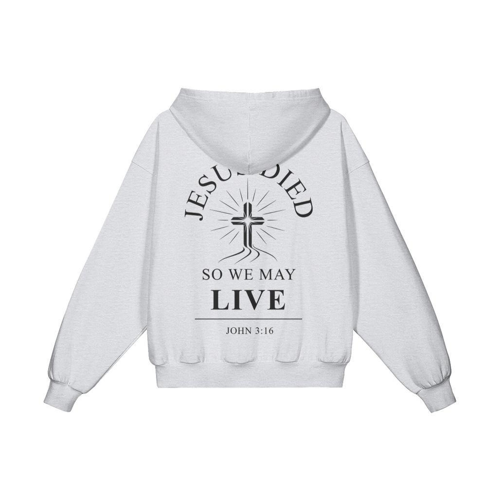 Jesus Died So We May Live – Premium 420GSM Heavyweight Cotton Hoodie